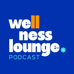 WELLNESS LOUNGE PODCAST