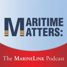 Maritime Matters: The MarineLink Podcast