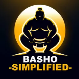 Basho Simplified: A Sumo Discussion Podcast artwork