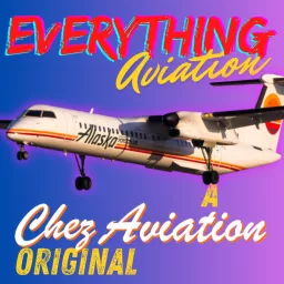 Everything Aviation | A Chez Aviation Original