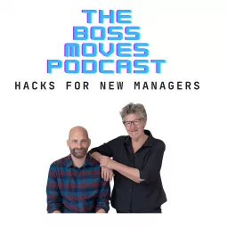 The Boss Moves Podcast: Hacks for new managers artwork