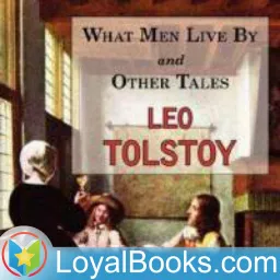 What Men Live By and Other Tales by Leo Tolstoy Podcast artwork