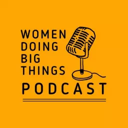 Women Doing Big Things Podcast artwork