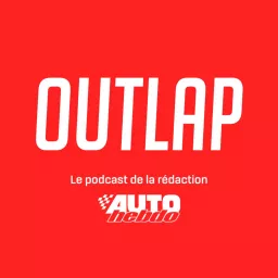 Outlap, le podcast AUTOhebdo