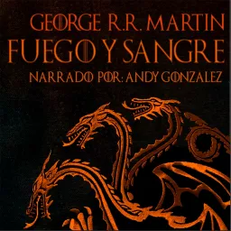 Fuego y Sangre - La Casa Del Dragón (Audiolibro Español Latino)