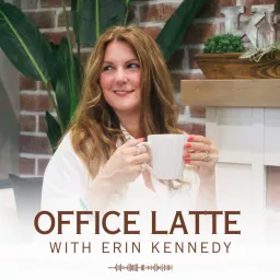 Office Latte Podcast with Erin Kennedy artwork