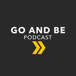 Go and Be Podcast artwork