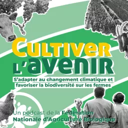 Cultiver l'avenir : s'adapter au changement climatique et favoriser la biodiversité sur les fermes Podcast artwork