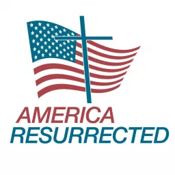 America Resurrected Podcast artwork