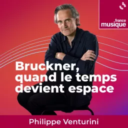 Bruckner, quand le temps devient espace Podcast artwork