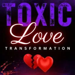 Toxic Love Transformation Podcast artwork