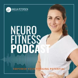 NEURO Fitness Podcast - Empower your Fitaging Potential