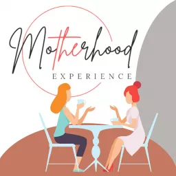 The Motherhood Experience Podcast artwork