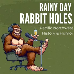 Pacific Northwest History & Humor: Rainy Day Rabbit Holes