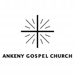 Ankeny Gospel Church Podcast artwork