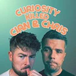 Curiosity Killed Cian And Chris