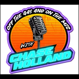 Off the Gas and on the Mic with Chase Holland