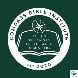 Compass Bible Institute Podcast artwork