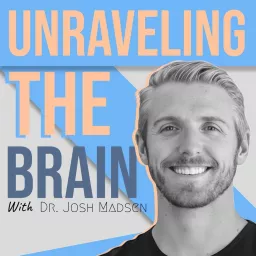 Unraveling The Brain With Dr. Josh Madsen