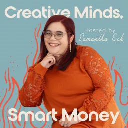 Creative Minds, Smart Money: Finance & Business Tips for Creatives Podcast artwork