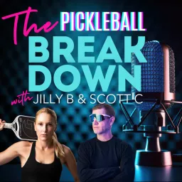 The Pickleball Breakdown with Jilly B and Scott C