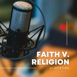 Faith v. Religion Podcast artwork