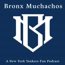 Bronx Muchachos - New York Yankees Fans Podcast artwork