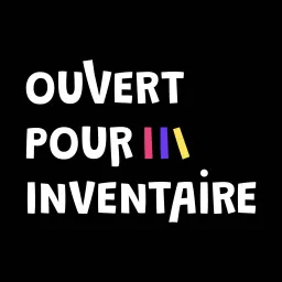 Ouvert pour inventaire Podcast artwork