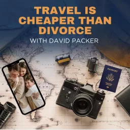 Travel Is Cheaper Than Divorce Podcast artwork