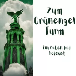 Zum Grünengelturm - ein Buch Podcast aus Osten Ard