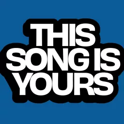 This Song Is Yours Podcast artwork