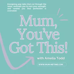 Mum, You’ve Got This! Podcast artwork