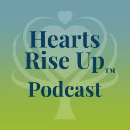 Hearts Rise Up Podcast artwork