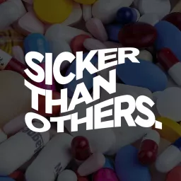 Sicker Than Others Podcast artwork