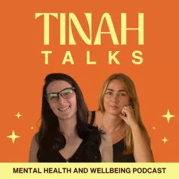 TINAH Talks | Mental Health and Wellbeing Podcast