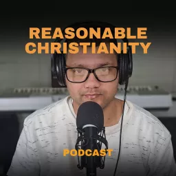 Reasonable Christianity? Podcast artwork