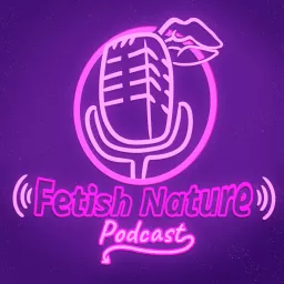 Fetish Nature Podcast artwork