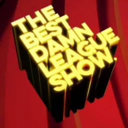 The Best Damn League Show.