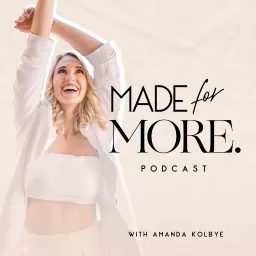 Made for More with Amanda Kolbye Podcast artwork