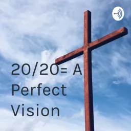 20/20= A Perfect Vision