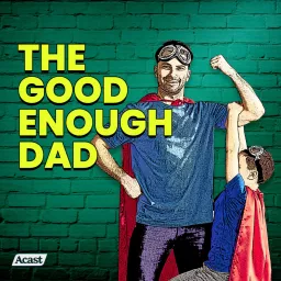 The Good Enough Dad with Maggie Dent Podcast artwork