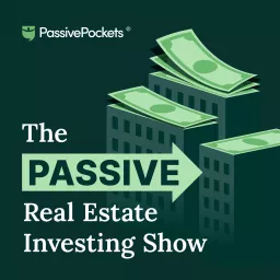 PassivePockets: The Passive Real Estate Investing Show Podcast artwork