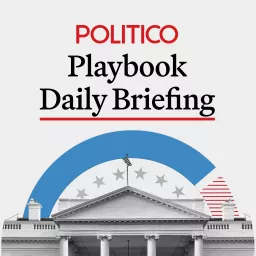 POLITICO Playbook Daily Briefing Podcast artwork