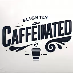 Slightly Caffeinated Podcast artwork