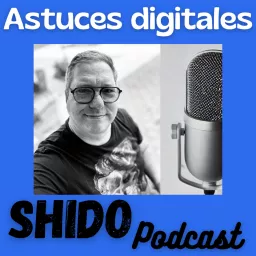 Shido Podcast - Astuces Digitales artwork