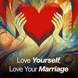 Love Yourself, Love Your Marriage Podcast artwork