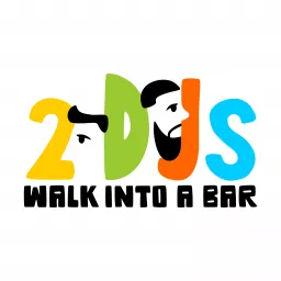 2 DJs Walk Into A Bar Podcast artwork