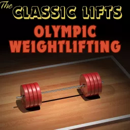 The Classic Lifts: Olympic Weightlifting Podcast artwork