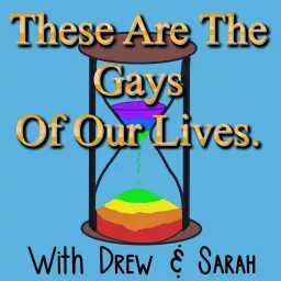 These Are The Gays Of Our Lives Podcast artwork