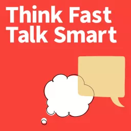 Think Fast Talk Smart: Communication Techniques Podcast artwork